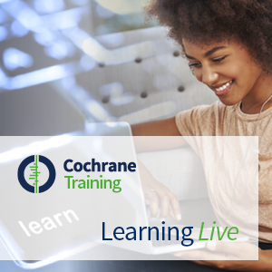 Cochrane Training: Learning Live